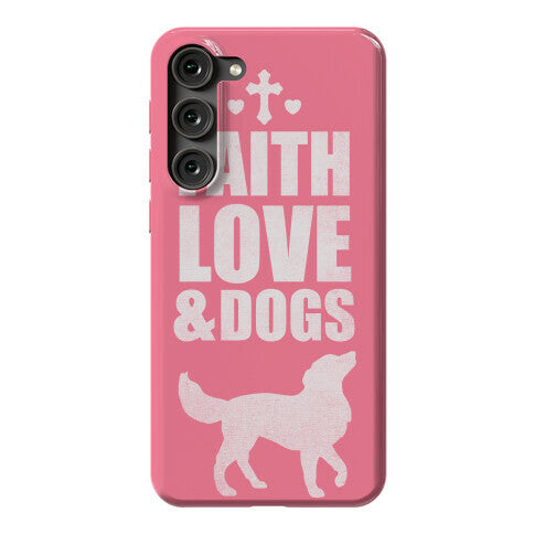 Faith Love & Dogs Phone Case